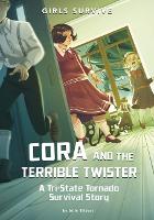 Cora and the Terrible Twister - A Tri-State Tornado Survival Story