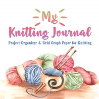 My Knitting Journal Project Organizer & Grid Graph Paper for Knitting