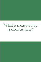 What is measured by a clock as time?