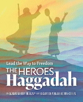 The Heroes Haggadah: Lead the Way to Freedom