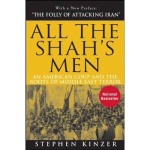 All the Shah's Men: An American Coup and the Roots of Middle East Terror