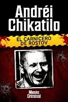 Andréi Chikatilo, el carnicero de Rostov