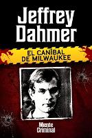 Jeffrey Dahmer, el caníbal de Milwaukee