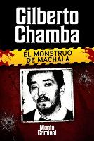 Gilberto Chamba, el monstruo de Machala
