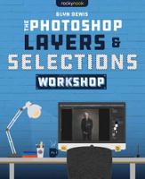 The Photoshop Layers and Selections Workshop