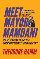 Meet Mayor Mamdani: The Spectacular Victory of a Democratic Socialist in New York City