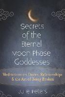 Secrets of the Eternal Moon Phase Goddesses