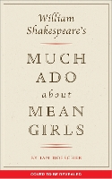 William Shakespeare's Much Ado About Mean Girls