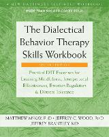 The Dialectical Behavior Therapy Skills Workbook