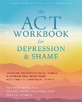 The ACT Workbook for Depression and Shame