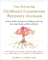 The Adverse Childhood Experiences Recovery Workbook