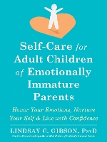 Self-Care for Adult Children of Emotionally Immature Parents