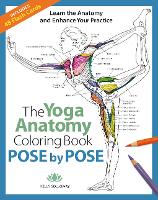Yoga Anatomy Coloring Book, The: Pose by Pose