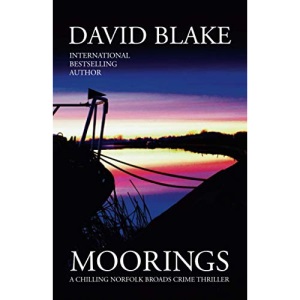 Moorings: A chilling Norfolk Broads crime thriller (British Detective Tanner Murder Mystery Series)
