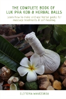 The Complete Book of Luk Pra Kob & Herbal Balls
