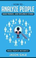 How To Analyze People, Make Friends, And Influence Others