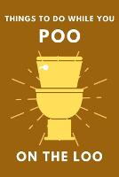 Things To Do While You Poo On The Loo