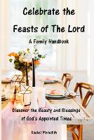 Celebrate the Feasts of The Lord