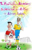 The Footballing Adventures of Sidebottom and McPlop