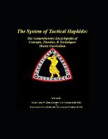 The System of Tactical Hapkido The Comprehensive Encyclopedia of Concepts, Theories & Techniques