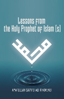 Lessons from the Holy Prophet of Islam (S)