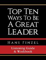 Top Ten Ways To Be A Great Leader Listening Guide and Workbook