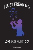 I Just Freaking Love Jazz Music, OK?