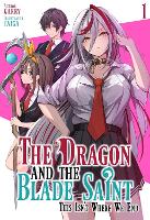 The Dragon and the Blade Saint: This Isn't Where We End: Volume 1