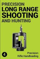 Precision Long Range Shooting And Hunting