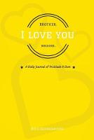 Brother, I Love You Because...
