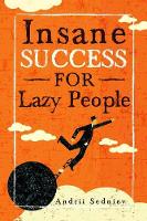 Insane Success for Lazy People