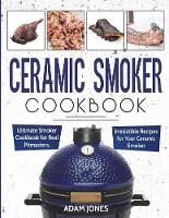 Ceramic Smoker Cookbook