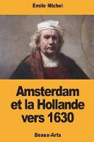 Amsterdam et la Hollande vers 1630