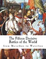 The Fifteen Decisive Battles of the World