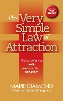 The Very Simple Law of Attraction: Find Out What You Really Want from Life . . . and Get It!