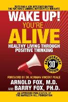 Wake Up! You're Alive: Healthy Living Through Positive Thinking