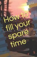 How to fill your spare time