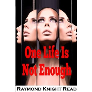 One Life Is Not Enough