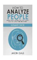 How to Analyze People Quickly, Facial Expressions, Psychology, Body Language, And Behaviors
