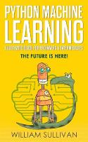 Python Machine Learning Illustrated Guide For Beginners & Intermediates