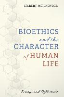 Bioethics and the Character of Human Life