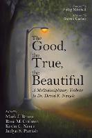 The Good, the True, the Beautiful