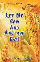 Let Me Sow And Another Eat!