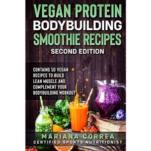 Vegan Protein Bodybuilding Smoothie Recipes Second Edition