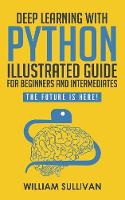 Deep Learning With Python Illustrated Guide For Beginners And Intermediates