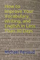 How to Improve Your Vocabulary, Writing, and English in Less Than 30 Days
