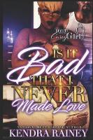 Is it bad that I never made love?