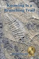 Knowing Is a Branching Trail