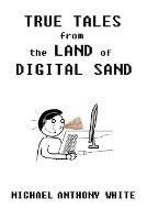 True Tales from the Land of Digital Sand