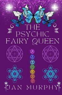 The Psychic Fairy Queen: A complete guide for finding your true self.